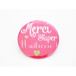 Badge rose personnalisé pour maîtresse" Merci Super maîtresse" 