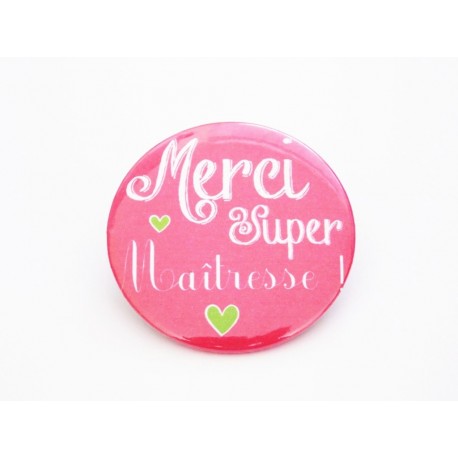 Badge rose personnalisé pour maîtresse" Merci Super maîtresse" 