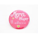 Badge rose personnalisé pour maîtresse" Merci Super maîtresse" 