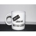 Mug message " Chut, laisse moi boire mon café ! " 