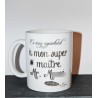 Mug " Ce mug à appartient à mon super maître "