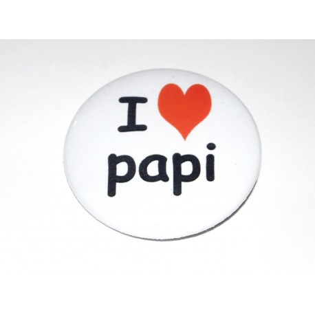 Badge I love papi - badge rond 5 cm